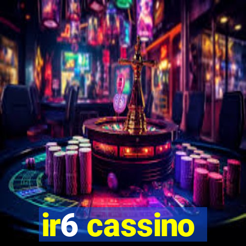 ir6 cassino